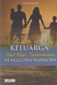 Image of Keluarga Obat Bagi Kesembuhan Pengguna Narkoba